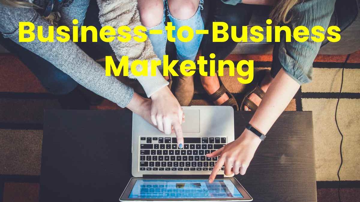 What is B2B Business-to-Business Marketing?