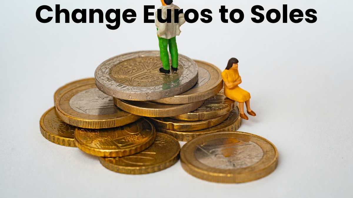 Where to Change Euros to Soles Today in Peru?