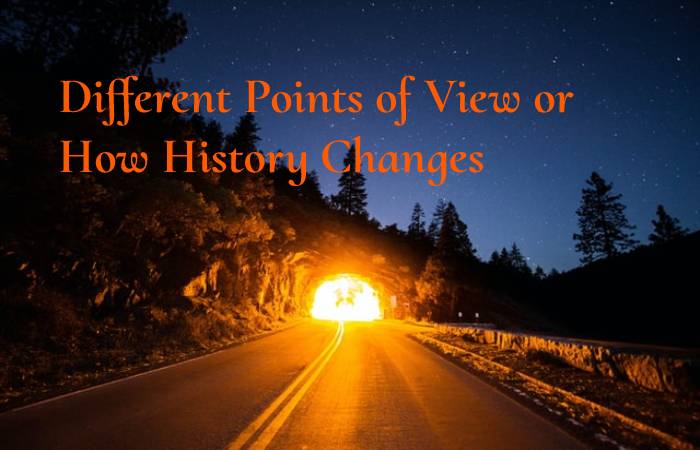 Different Points of View or How History Changes