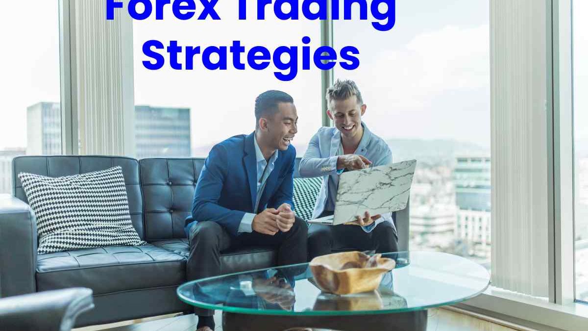 Top 3 Forex Trading Strategies to Follow for Successful Trading