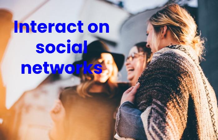 Interact on social networks