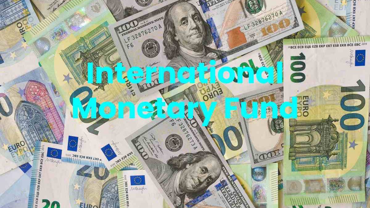 International Monetary Fund (IMF) – Information, Beginnings, Role in Financial Markets, and More