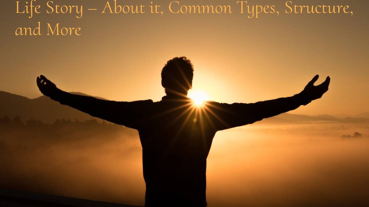 Life Story – About it, Common Types, Structure, and More