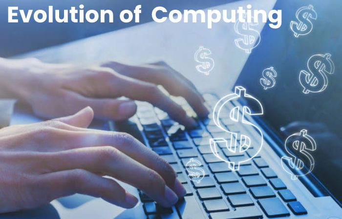 Evolution of  Computing