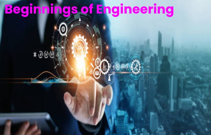 Beginnings of Engineering