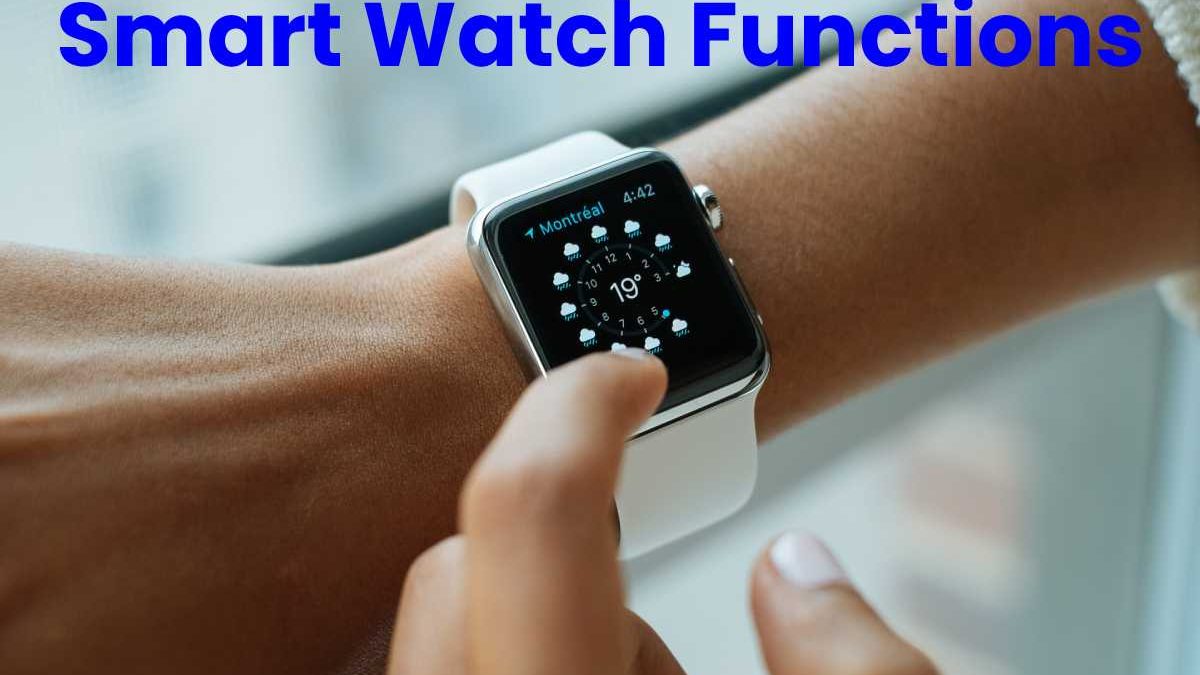 Smart Watch Functions – Everything you Need to Know