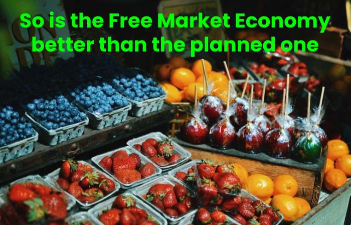 So is the Free Market Economy better than the planned one