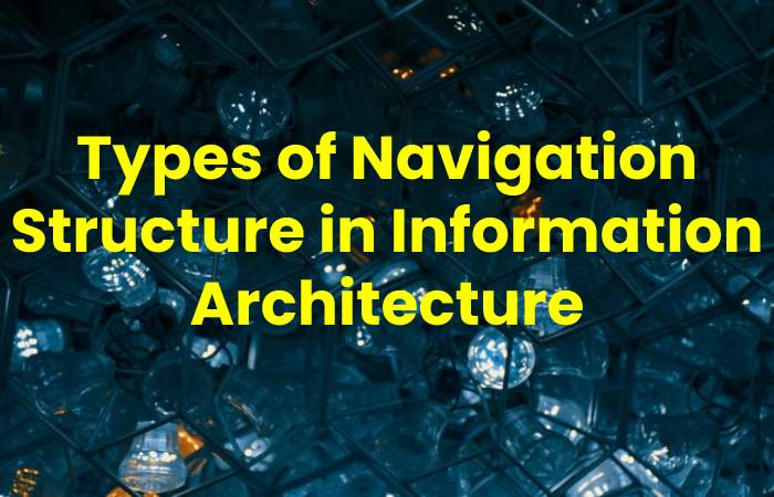 Types of Navigation Structure in Information Architecture