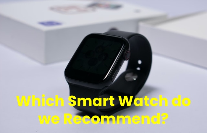 Which Smart Watch do we Recommend